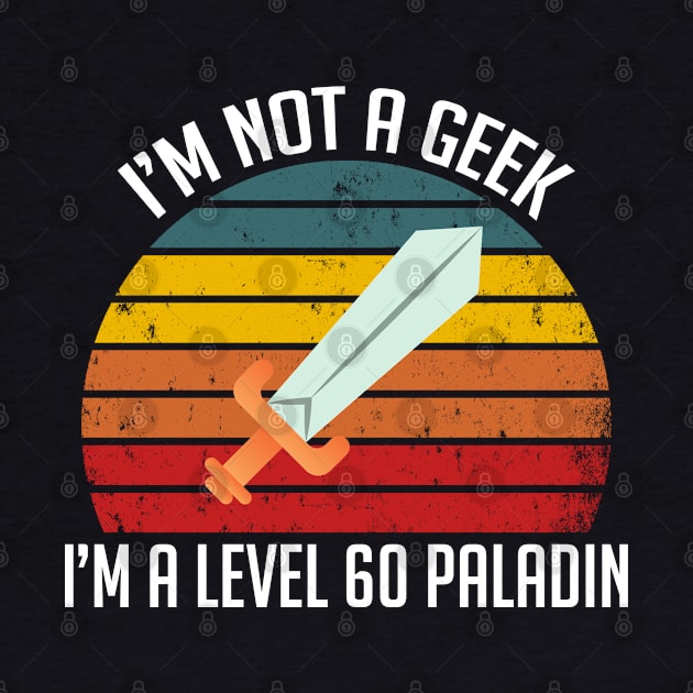 I'm not a Geek...I'm a Level 60 Paladin by MilotheCorgi